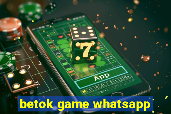 betok game whatsapp